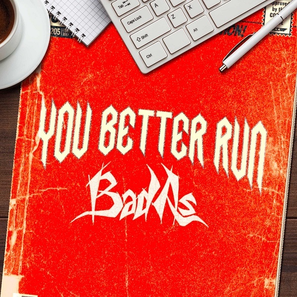 BAD AS: presentano il singolo ''You Better Run''