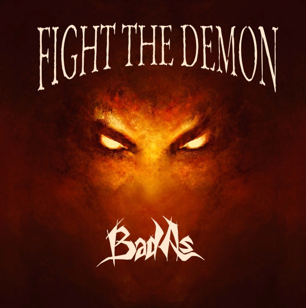 BAD AS: pubblicato il nuovo album ''Fight The Demons''