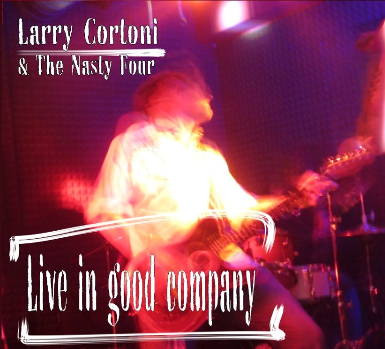 LORENZO CORTONI & THE NASTY FOUR: pubblicato ''Live in Good Company''