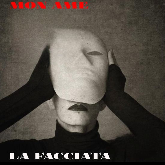 MON AME: pubblicano il singolo e video ''La Facciata''
