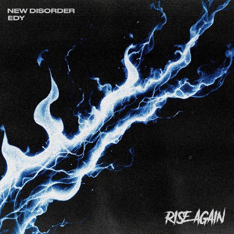 NEW DISORDER: fuori il singolo ''Rise Again'' in collaborazione con EDY