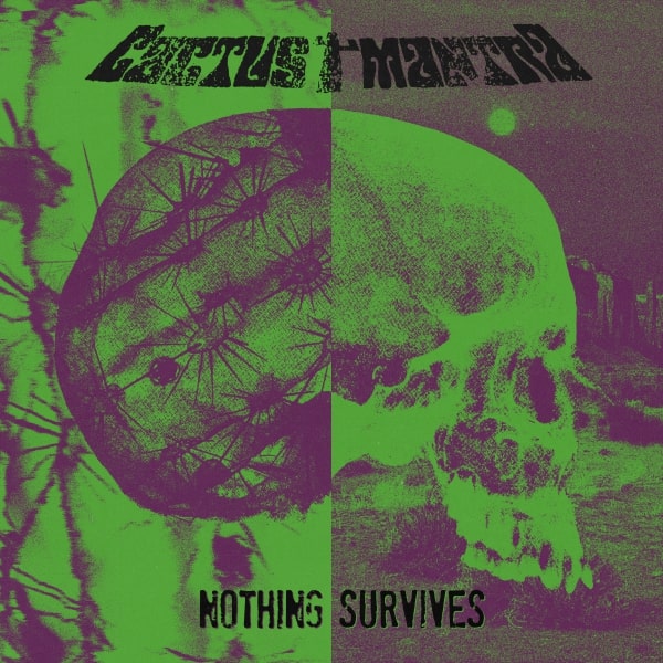CACTUS MANTRA: l'album d'esordio ''Nothing Survives''