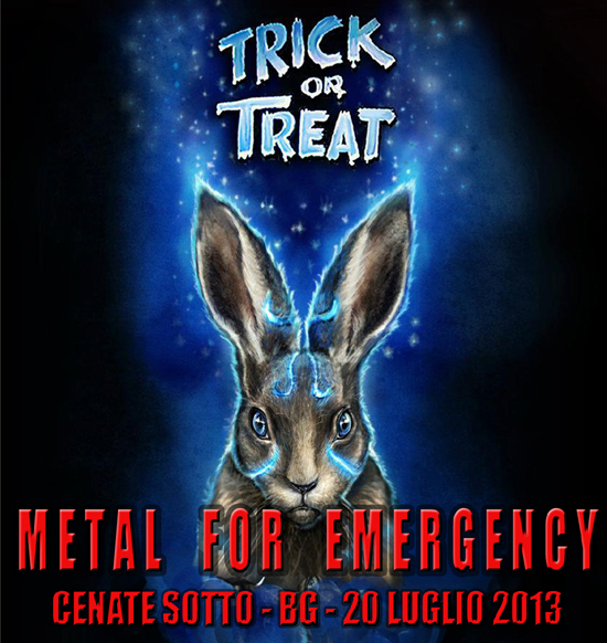 METAL FOR EMERGENCY 2013: confermati anche i TRICK OR TREAT