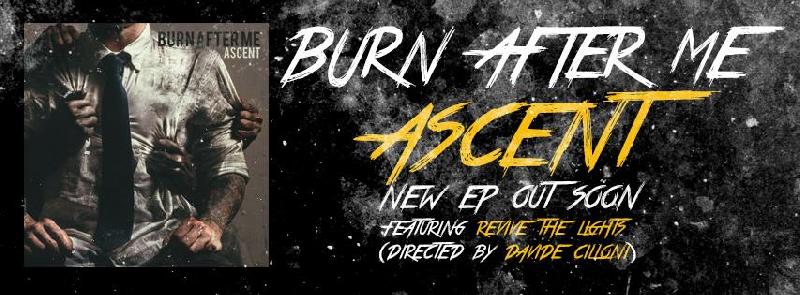 BURN AFTER ME: in arrivo il nuovo EP "Ascent"