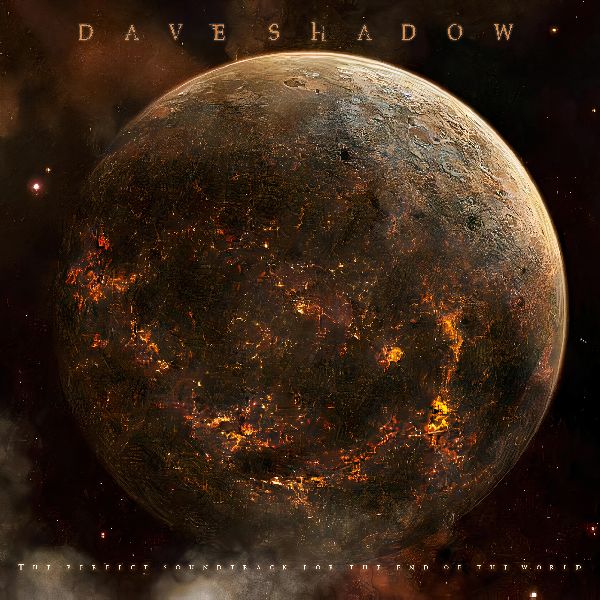 Dave Shadow The Perfect Soundtrack For The End Of The World | MetalWave.it Recensioni