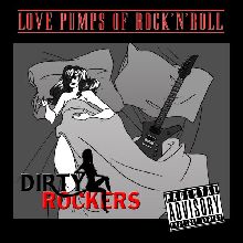 Dirty Rockers Love Pumps Of Rock 'n Roll | MetalWave.it Recensioni
