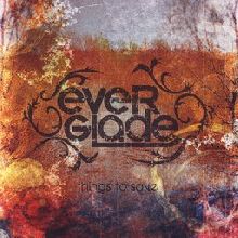 Ever Glade Things To Save | MetalWave.it Recensioni