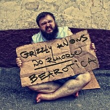 Grizzly Knows No Remorse Bearotica | MetalWave.it Recensioni