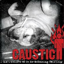 Caustic I Can't Believe We're Re-releasing This Crap | MetalWave.it Recensioni