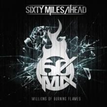 Sixty Miles Ahead Millions Of Burning Flames | MetalWave.it Recensioni