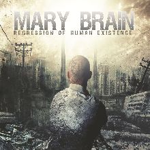 Mary Brain Regression Of Human Existence | MetalWave.it Recensioni