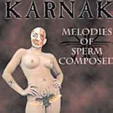 Karnak «Melodies Of Sperm Composed» | MetalWave.it Recensioni