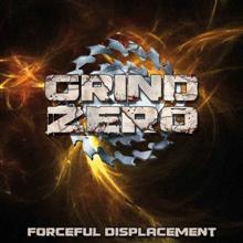 Grind Zero «Forceful Displacement» | MetalWave.it Recensioni