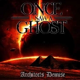 Once I Saw A Ghost Architects Demise | MetalWave.it Recensioni