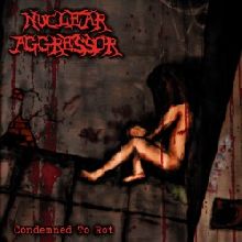 Nuclear Aggressor Condemned To Rot | MetalWave.it Recensioni