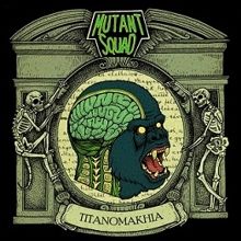 Mutant Squad Titanomakhia | MetalWave.it Recensioni