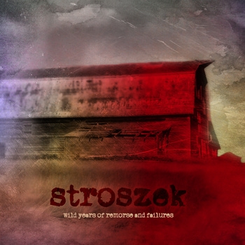Stroszek Wild Years Of Remorse And Failures | MetalWave.it Recensioni