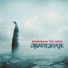 Disasterhate «Mirroring The Abyss» | MetalWave.it Recensioni