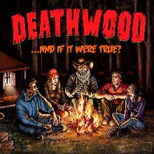 Deathwood ...and If It Were True? | MetalWave.it Recensioni