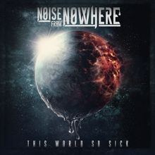 Noise From Nowhere This World So Sick | MetalWave.it Recensioni