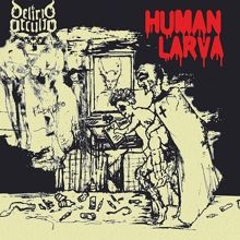 Delirio Occulto Human Larva | MetalWave.it Recensioni