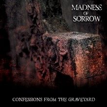 Madness Of Sorrow Confessions From The Graveyard | MetalWave.it Recensioni