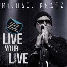 Michael Kratz «Live Your Live + Cross That Line Reissue» | MetalWave.it Recensioni