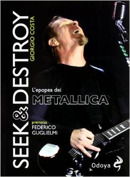 Seek and Destroy. L'epopea dei Metallica | MetalWave.it Libri