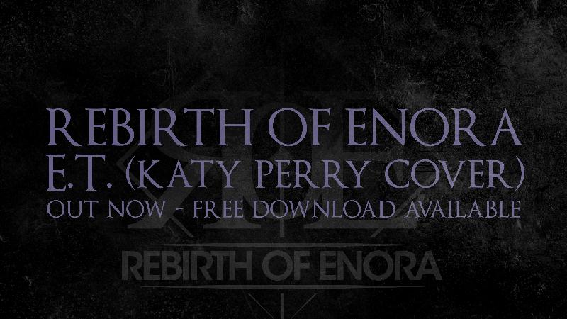 REBIRTH OF ENORA: il nuovo singolo "ET (Katy Perry cover)"