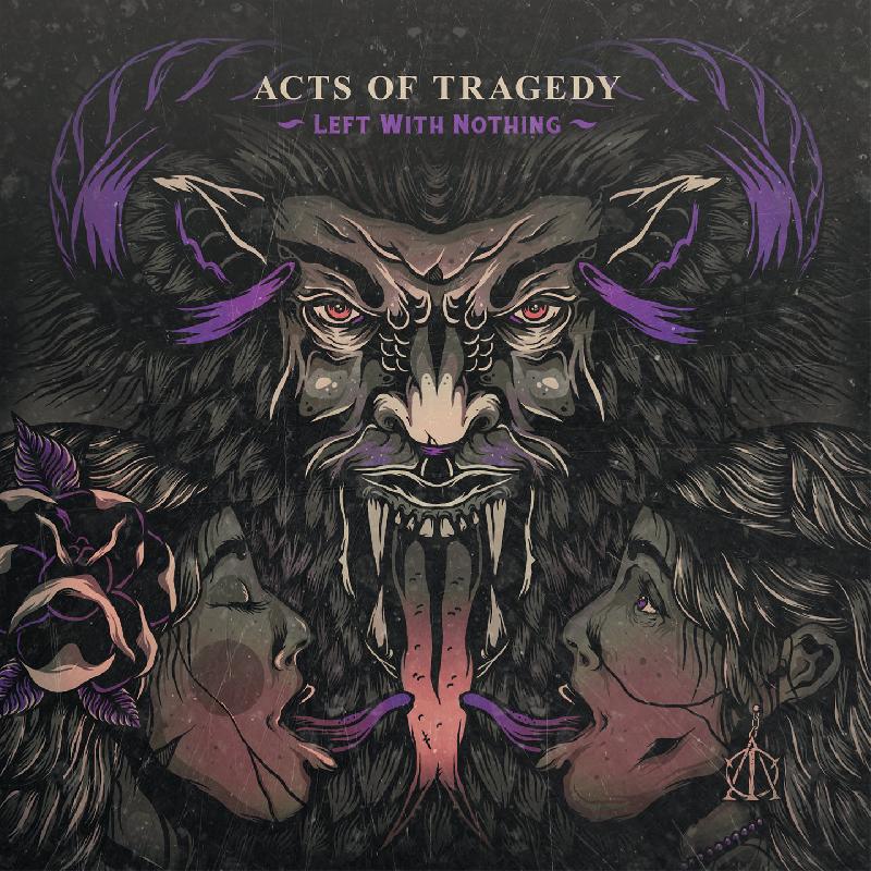 ACTS OF TRAGEDY: in arrivo il nuovo album "Left With Nothing"