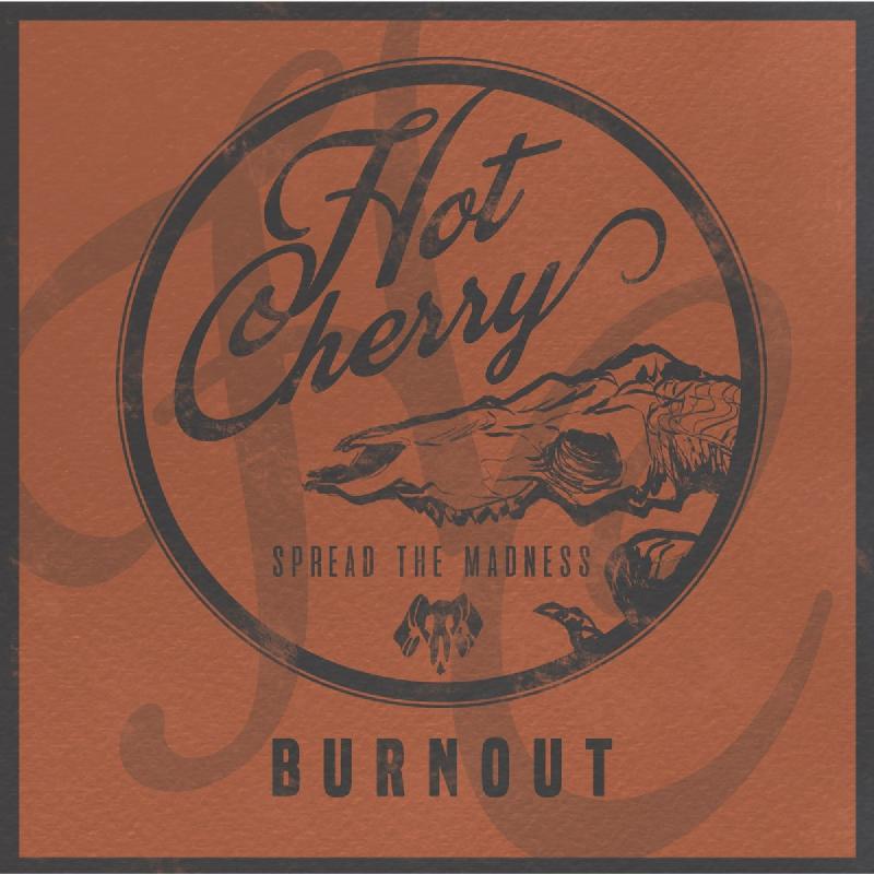 HOT CHERRY: esce oggi il nuovo disco ''Burnout''