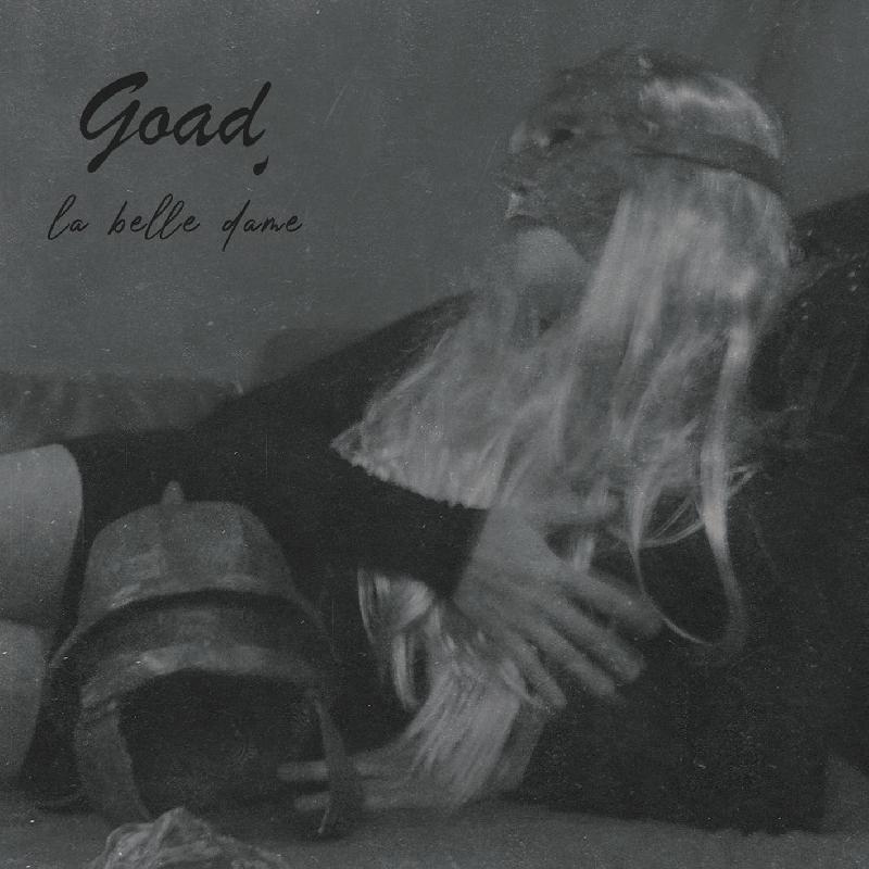 GOAD: disponibile l'ascolto in streaming di ''La Belle Dame''