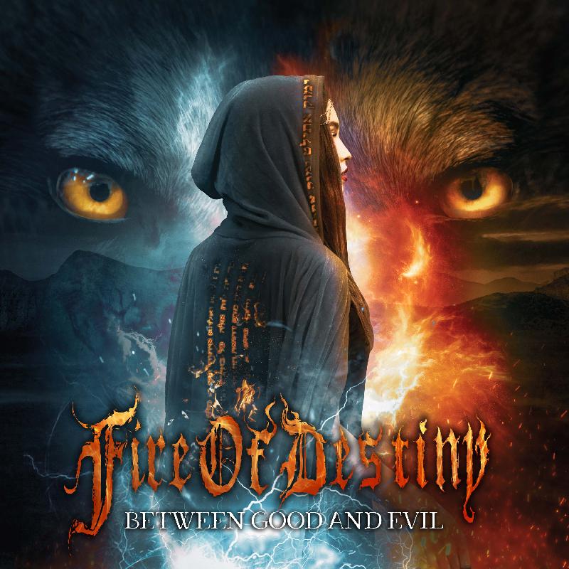 FIRE OF DESTINY: i dettagli del nuovo album ''Between Good And Evil''