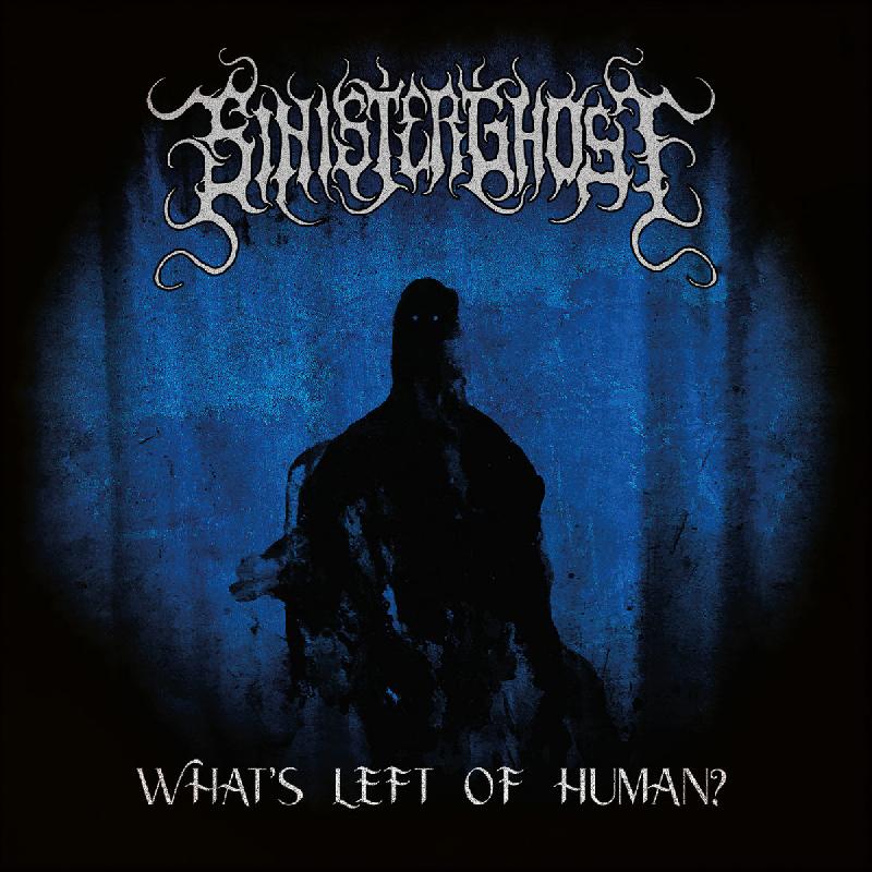 SINISTER GHOST: fuori ora il nuovo album ''What's Left of Human?''