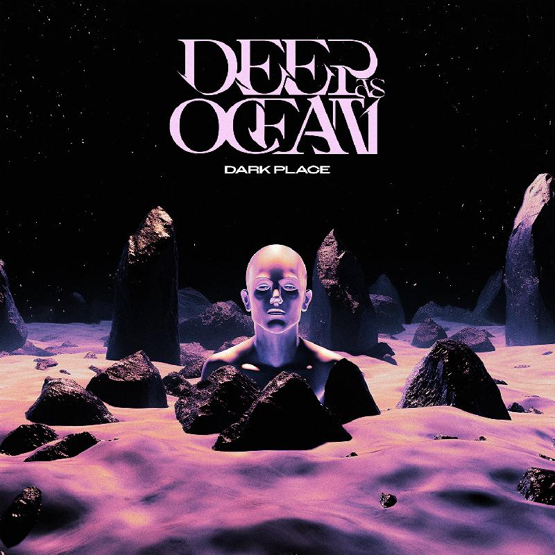 DEEP AS OCEAN: il nuovo singolo ''Dark Place''