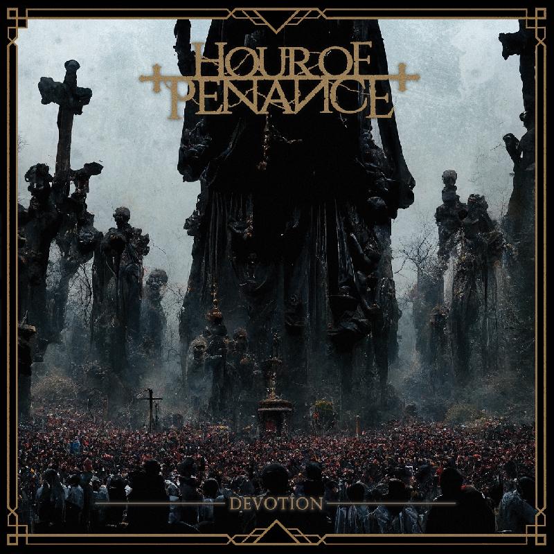 HOUR OF PENANCE: i dettagli sul nuovo album ''Devotion''