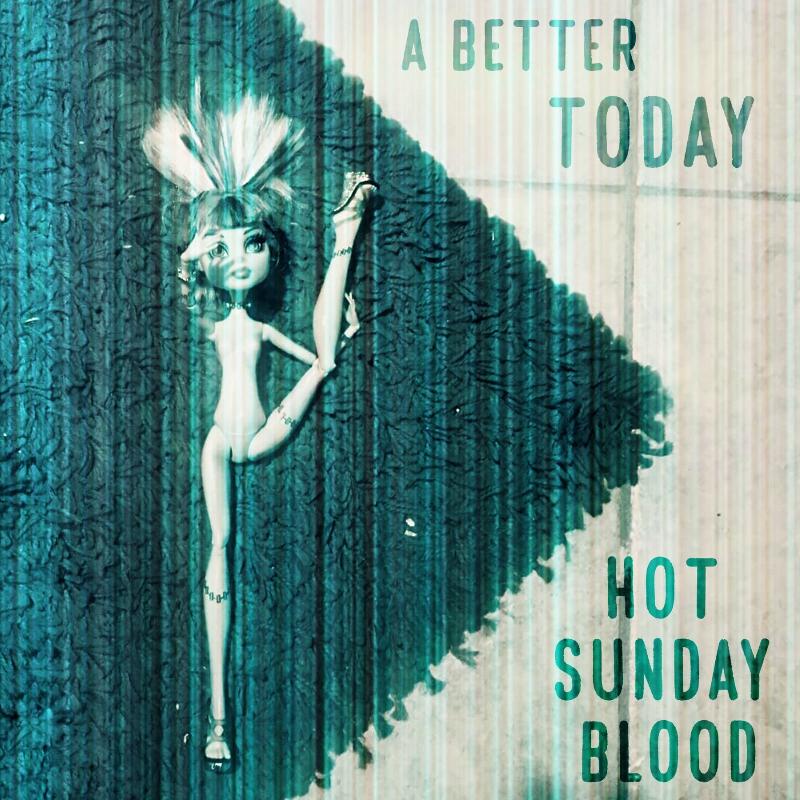 HOT SUNDAY BLOOD: il nuovo singolo ''A Better Today''