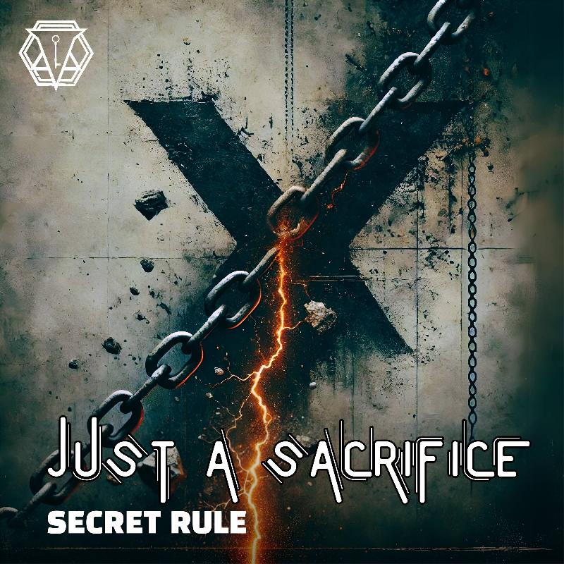 SECRET RULE: il nuovo singolo ''Just A Sacrifice''