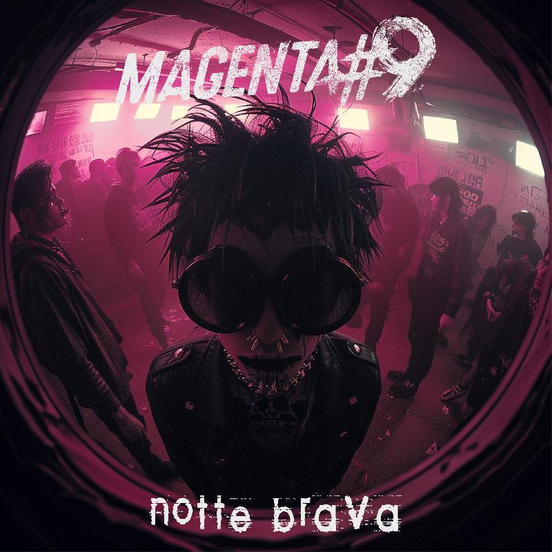 MAGENTA#9: il nuovo singolo ''Notte Brava''