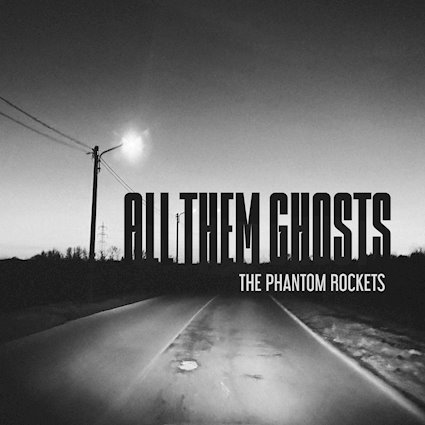 THE PHANTOM ROCKETS: pubblicano il nuovo singolo All Them Ghosts