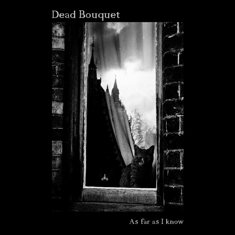 DEAD BOUQUET: esce il debut album "As Far As I Know"