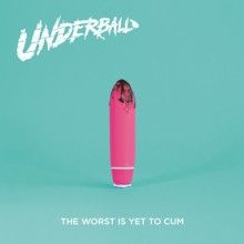 Underball The Worst Is Yet To Cum | MetalWave.it Recensioni