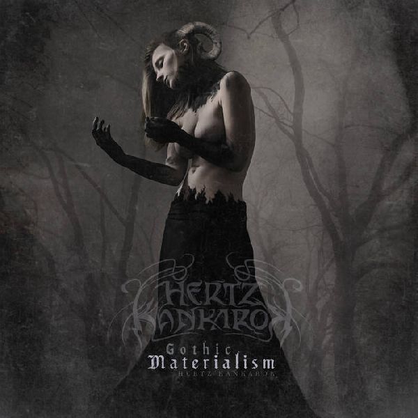 Hertz Kankarok Gothic Materialism | MetalWave.it Recensioni